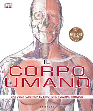 Parker, Steve. Il corpo umano. Una guida illustrata su struttura, funzioni e patologie. Gribaudo, 2019.