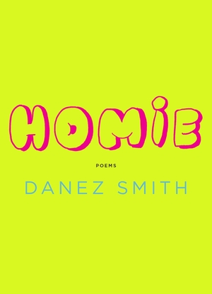 Smith, Danez. Homie - Poems. Graywolf Press, 2020.
