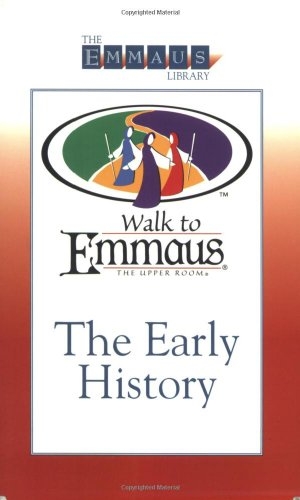Wood, Robert / Wood, Bob et al. The Early History of the Walk - To Emmaus. Upper Room Books, 2002.
