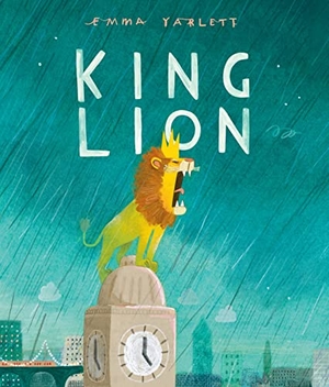 Yarlett, Emma. King Lion. Walker Books - IWUK, 2023.