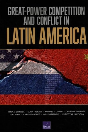 Chindea, Irina a / Treyger, Elina et al. Great-Power Competition and Conflict in Latin America. RAND Corporation, 2023.