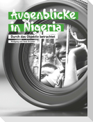 Augenblicke in Nigeria - Durch das Objektiv betrachtet