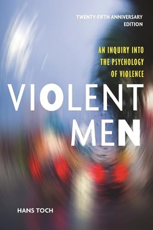 Toch, Hans. Violent Men - An Inquiry Into the Psychology of Violence. American Psychological Association (APA), 2017.
