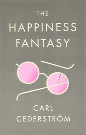 Cederström, Carl. The Happiness Fantasy. Polity Press, 2018.