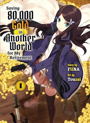 Funa. Saving 80,000 Gold in Another World for My Retirement 1 (Light Novel). Kodansha, 2023.
