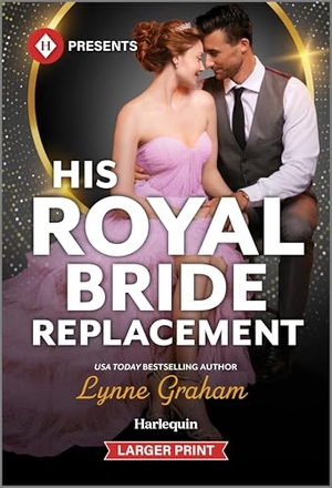 Graham, Lynne. His Royal Bride Replacement. Harlequin, 2025.