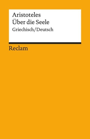 Aristoteles. De anima / Über die Seele - Griechisch/Deutsch. Reclam Philipp Jun., 2011.