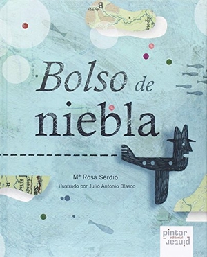 Blasco, Julio / Rosa María Serdio González. Bolso de niebla. Pintar-Pintar Editorial, 2015.