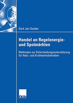 Swider, Derk Jan. Handel an Regelenergie- und Spotmärkten - Methoden zur Entscheidungsunterstützung für Netz- und Kraftwerksbetreiber. Deutscher Universitätsverlag, 2006.