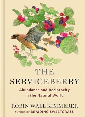 Kimmerer, Robin Wall. The Serviceberry - Abundance and Reciprocity in the Natural World. Gale, a Cengage Group, 2025.