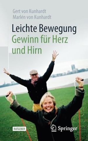 Kunhardt, Gert von / Marlén von Kunhardt. Leichte Bewegung - Gewinn für Herz und Hirn. Springer Berlin Heidelberg, 2020.
