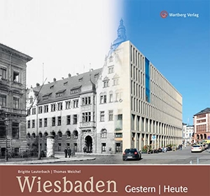 Lauterbach, Brigitte / Thomas Weichel. Wiesbaden gestern und heute. Wartberg Verlag, 2012.