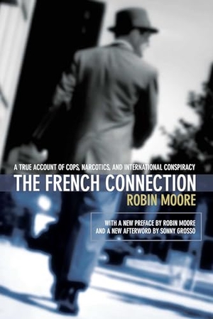 Moore, Robin. The French Connection - A True Account of Cops, Narcotics, and International Conspiracy. Globe Pequot Publishing, 2003.