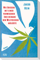 Wie Grischa mit einer verwegenen Idee beinahe den Weltfrieden auslöste