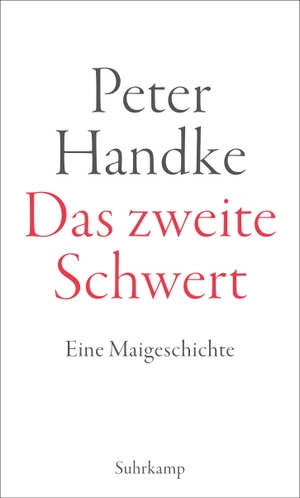 Peter Handke. Das zweite Schwert - Eine Maigeschichte. Suhrkamp, 2020.
