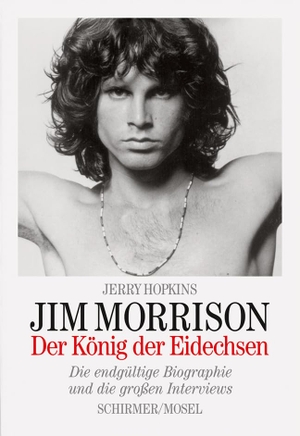 Morrison, Jim / Jerry Hopkins. Jim Morrison - Der König der Eidechsen. Schirmer /Mosel Verlag Gm, 2021.