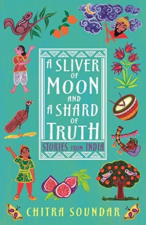 Soundar, Chitra. A Sliver of Moon and a Shard of Truth. Walker Books Ltd, 2021.