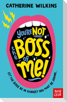You're Not the Boss of Me!