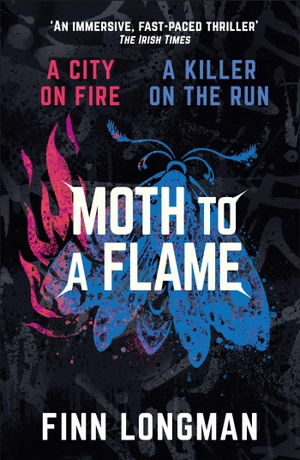 Longman, Finn. Moth to a Flame. Simon + Schuster UK, 2024.