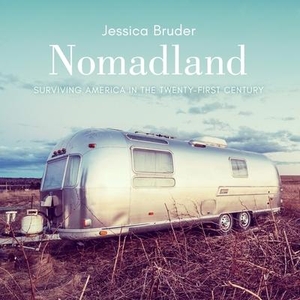 Bruder, Jessica. Nomadland Lib/E: Surviving America in the Twenty-First Century. HighBridge Audio, 2017.