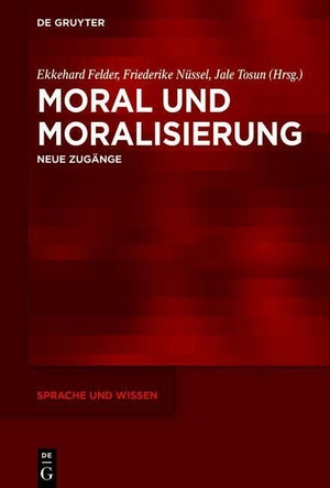 Felder, Ekkehard / Friederike Nüssel et al (Hrsg.). Moral und Moralisierung - Neue Zugänge. Walter de Gruyter, 2024.