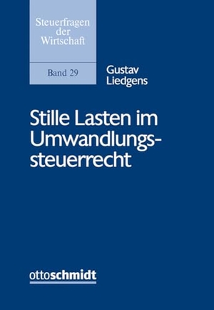 Liedgens, Gustav. Stille Lasten im Umwandlungssteuerrecht. Schmidt , Dr. Otto, 2023.