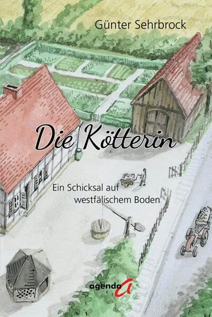 Sehrbrock, Günter. Die Kötterin - Ein Schicksal auf westfälischem Boden. agenda Verlag GmbH & Co., 2026.