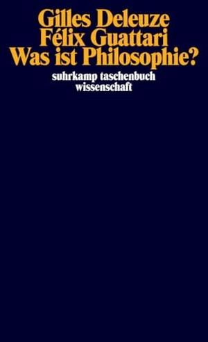 Deleuze, Gilles / Felix Guattari. Was ist Philosophie?. Suhrkamp Verlag, 2010.
