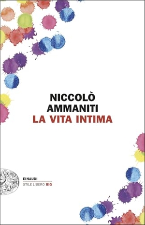 Ammaniti, Niccolò. La vita intima. Einaudi, 2025.