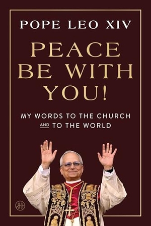 Leo, Pope. Peace Be with You! - My Words to the Church and to the World. Harper Collins Publ. USA, 2026.