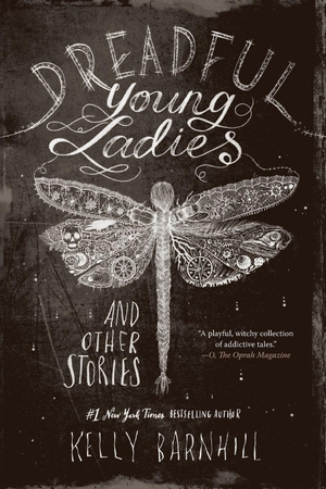 Barnhill, Kelly. Dreadful Young Ladies and Other Stories. Hachette Book Group, 2019.