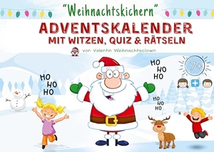 Weihnachtsclown, Valentin. Weihnachtskichern - Adventskalender mit Witzen, Quiz & Rätseln - Adventskalenderbuch für Kinder. via tolino media, 2024.