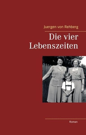 Rehberg, Juergen von. Die vier Lebenszeiten. Books on Demand, 2015.