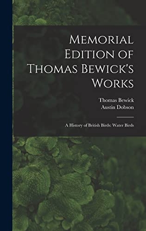 Dobson, Austin / Thomas Bewick. Memorial Edition of Thomas Bewick's Works - A History of British Birds: Water Birds. Tradd Street Press, 2022.