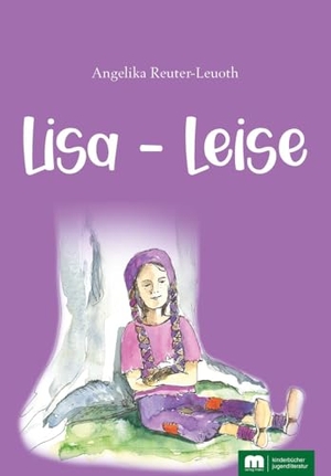 Reuter-Leuoth, Angelika. Lisa - Leise - Ein Hexenmädchen erzählt. Verlagsgruppe Mainz, 2025.