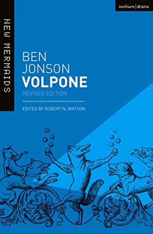 Jonson, Ben. Volpone - Revised Edition. Bloomsbury Academic, 2019.