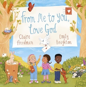 Freedman, Claire. From Me to You, Love God. SPCK Publishing, 2025.