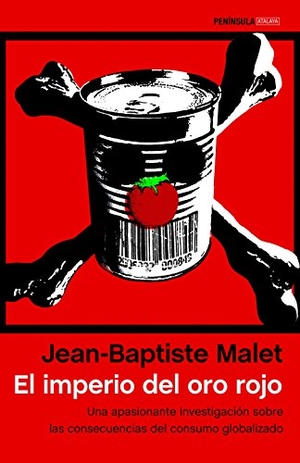 Malet, Jean-Baptiste. El imperio del oro rojo : una apasionante investigación sobre las consecuencias del consumo globalizado. Ediciones Península, 2018.