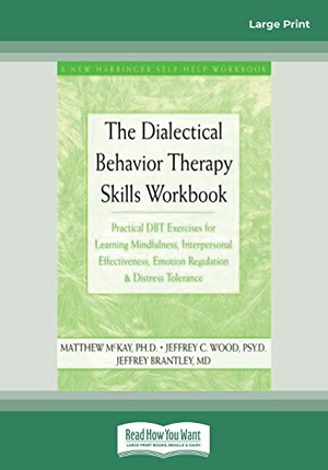 Mckay, Matthew. The Dialectical Behavior Therapy Skills Workbook - Practical Dbt Exercises for Learning Mindfulness, Interpersonal Effectiveness, Emotion Regulation &. ReadHowYouWant, 2010.