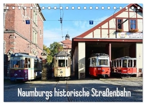 Gerstner, Wolfgang. Naumburgs historische Straßenbahn (Tischkalender 2024 DIN A5 quer), CALVENDO Monatskalender - Die historische Straßenbahn in Naumburg/Saale. Calvendo Verlag, 2023.