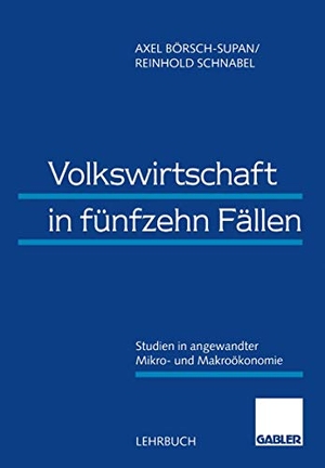 Schnabel, Reinhold / Axel Börsch-Supan. Volkswirtschaft in fünfzehn Fällen - Studien in angewandter Mikro- und Makroökonomie. Gabler Verlag, 1998.