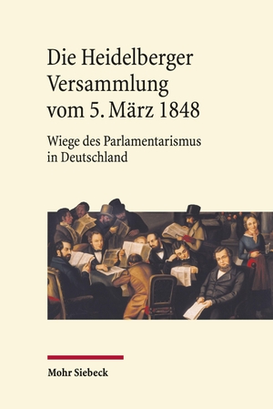 Harbarth, Stephan / Frieder Hepp et al (Hrsg.). Die Heidelberger Versammlung vom 5. März 1848 - Wiege des Parlamentarismus in Deutschland. Mohr Siebeck GmbH & Co. K, 2026.