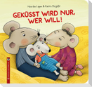 Geküsst wird nur, wer will!
