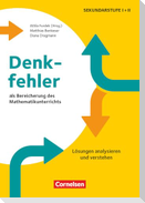 Denkfehler als Bereicherung des Mathematikunterrichts - Lösungen analysieren und verstehen
