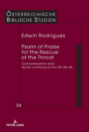 Rodrigues, Edwin. Psalm of Praise for the Rescue of the Throat - Concatenation and lectio continua of Pss 33¿34¿35. Peter Lang, 2022.