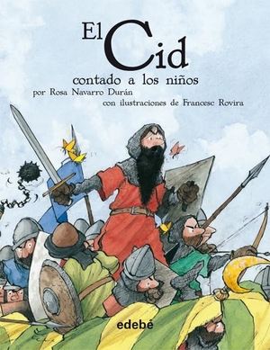 Navarro Durán, Rosa / Francesc Rovira. El Cid contado a los niños. Editorial Edebé, 2008.