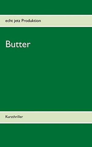 Produktion echt jetz (Hrsg.). Butter. Books on Demand, 2021.