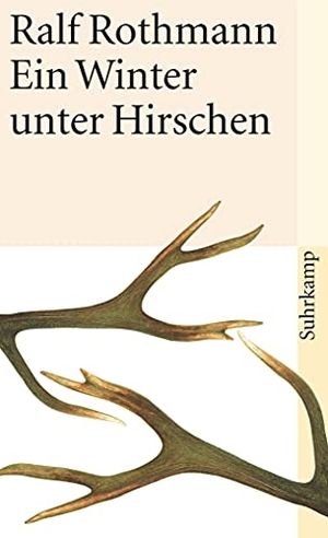Rothmann, Ralf. Ein Winter unter Hirschen. Suhrkamp Verlag AG, 2003.