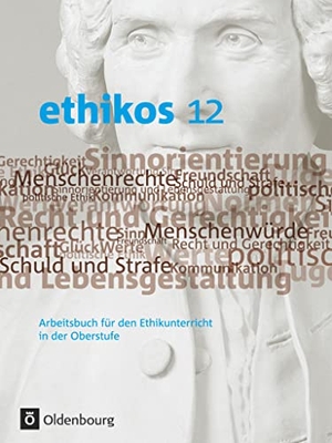 Applis, Stefan / Emer, Bernhard et al. ethikos 12 - Arbeitsbuch für den Ethikunterricht in der Oberstufe. Oldenbourg Schulbuchverl., 2010.