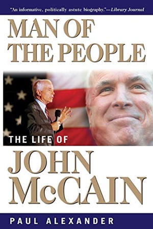 Alexander, Paul. Man of the People - The Life of John McCain. Wiley, 2004.